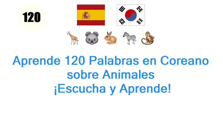 Aprende 120 Palabras en Coreano sobre Animales: ¡Escucha y Aprende!